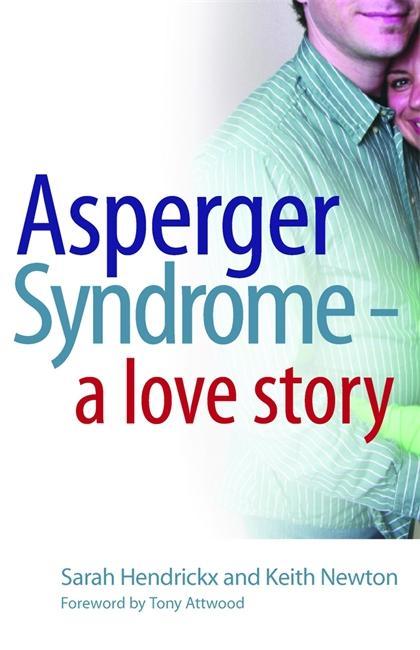 Asperger Syndrome - A Love Story - Sarah Hendrickx
