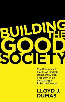 Building the Good Society - Lloyd J. Dumas