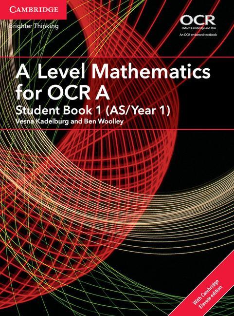 A Level Mathematics for OCR A Student Book 1 (AS/Year 1) wit -  