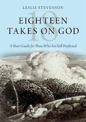 Eighteen Takes on God - Leslie Stevenson