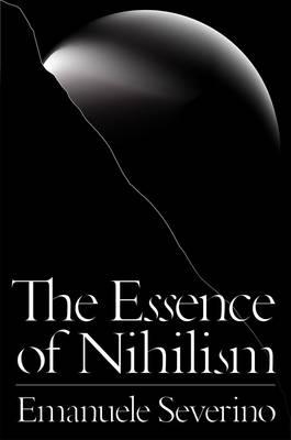 Essence of Nihilism - Emanuele Severino