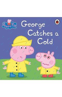 Poza produsului Peppa Pig: George Catches a Cold -  
