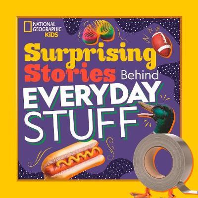 Surprising Stories Behind Everyday Stuff -  