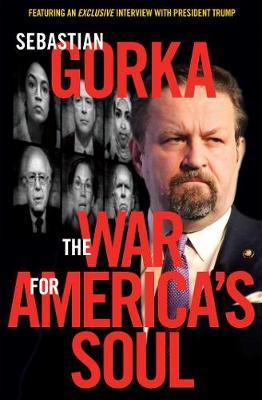 War for America's Soul - Sebastian Gorka