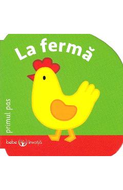 Coperta cărții 'Bebé învață. La fermă. Primul pas'