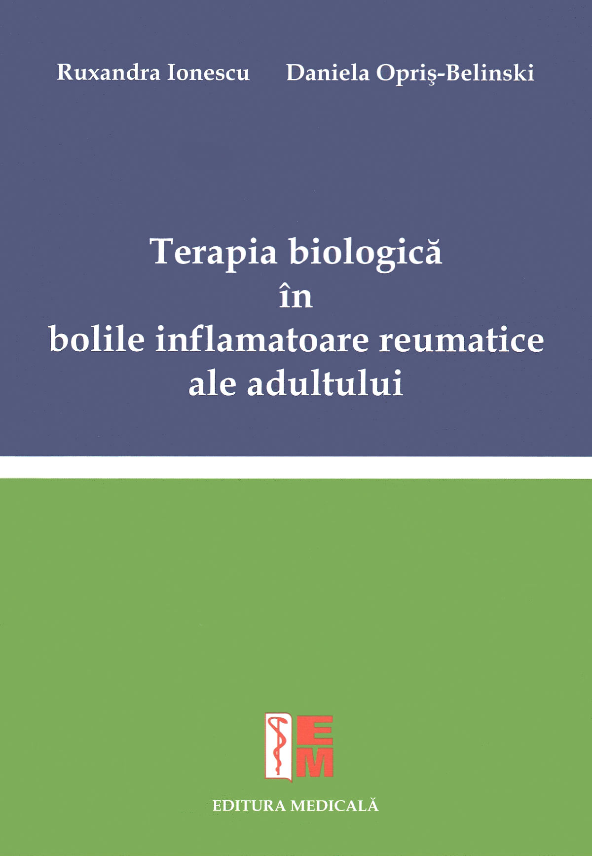 Terapia biologica in bolile inflamatoare reumatice ale adultului - Ruxandra Ionescu, Daniela Opris-Belinski