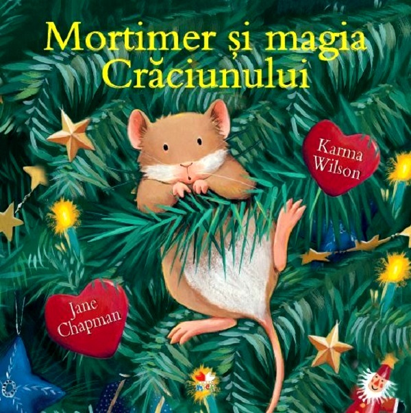 Mortimer si magia Craciunului - Karma Wilson, Jane Chapman