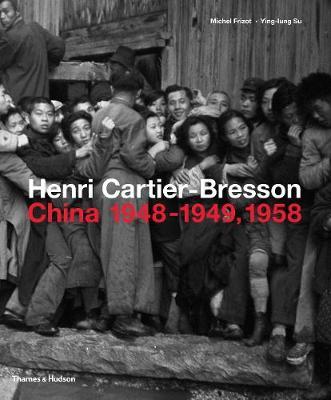 Henri Cartier-Bresson: China 1948-1949, 1958 - Michael Frizolt