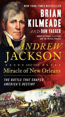 Andrew Jackson And The Miracle Of New Orleans - Brian Kilmeade