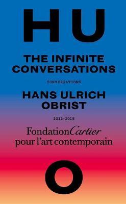 Hans Ulrich Obrist, Infinite Conversations - Hans Ulrich Obrist