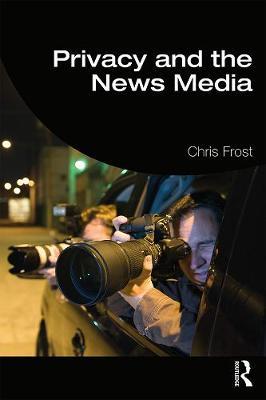 Privacy and the News Media - Chris Frost