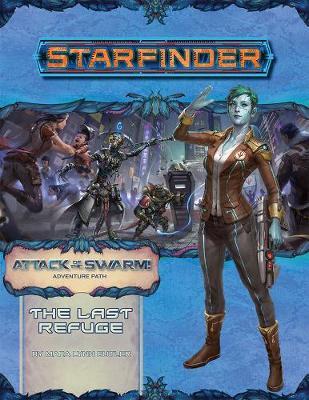Starfinder Adventure Path: The Last Refuge (Attack of the Sw - Mara Lynn Butler