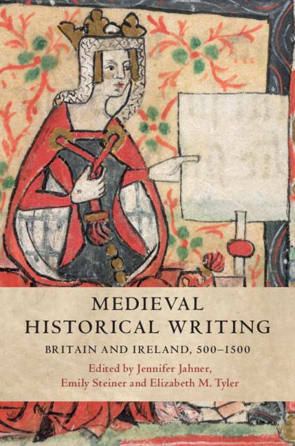 Medieval Historical Writing - Jennifer Jahner