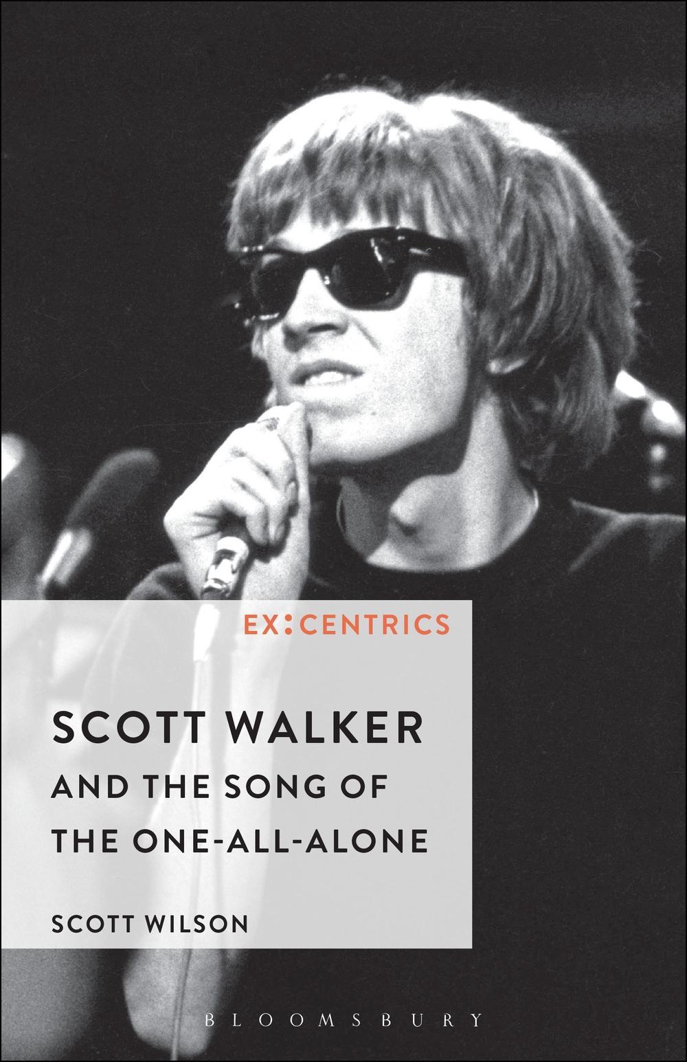 Scott Walker and the Song of the One-All-Alone - Scott Wilson