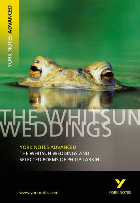 Whitsun Weddings and Selected Poems: York Notes Advanced