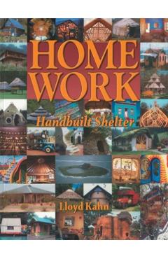 Home Work: Handbuilt Shelter - Lloyd Kahn