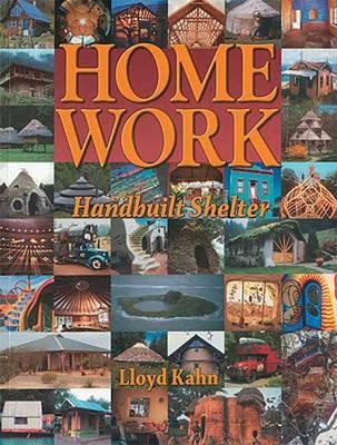 Home Work: Handbuilt Shelter - Lloyd Kahn