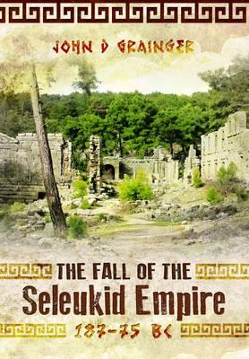 Fall of the Seleukid Empire 187-75 BC