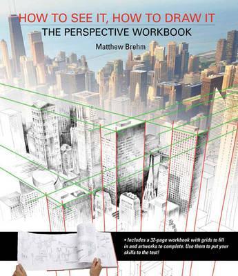 How to See it, How to Draw it: The Perspective Workbook