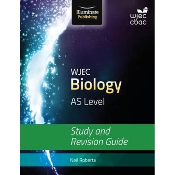 WJEC Biology for AS Level: Study and Revision Guide - Neil Roberts