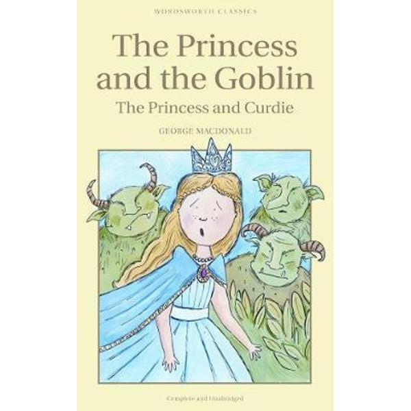 Princess and the Goblin & The Princess and Curdie - George MacDonald