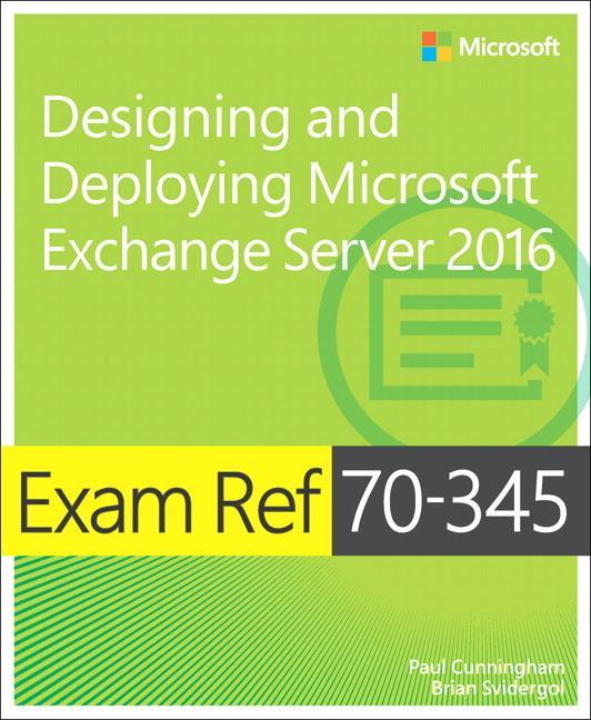 Exam Ref. 70-345 Designing and Deploying Microsoft Exchange