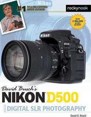 David Busch's Nikon D500 Guide to Digital Photography - David Busch