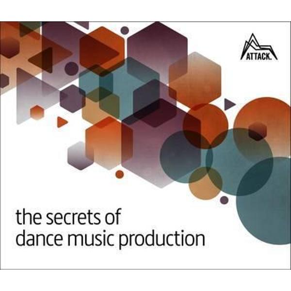 The Secrets of Dance Music Production - David Felton