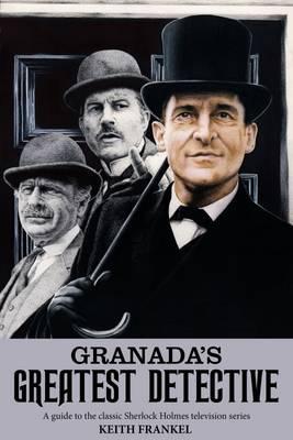 Granada's Greatest Detective - Keith Frankel