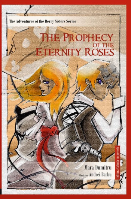 The Prophecy of the Eternity Roses - Mara Dumitru, Andrei Barbu