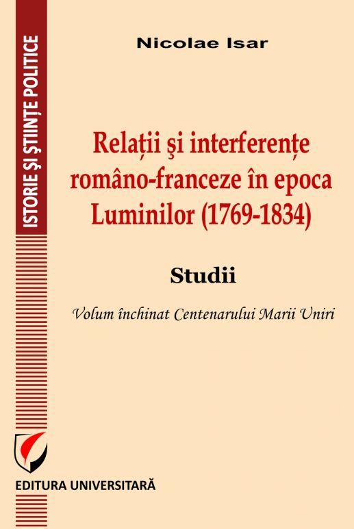 Relatii si interferente romano-franceza in epoca Luminilor (1769-1834) - Nicolae Isar