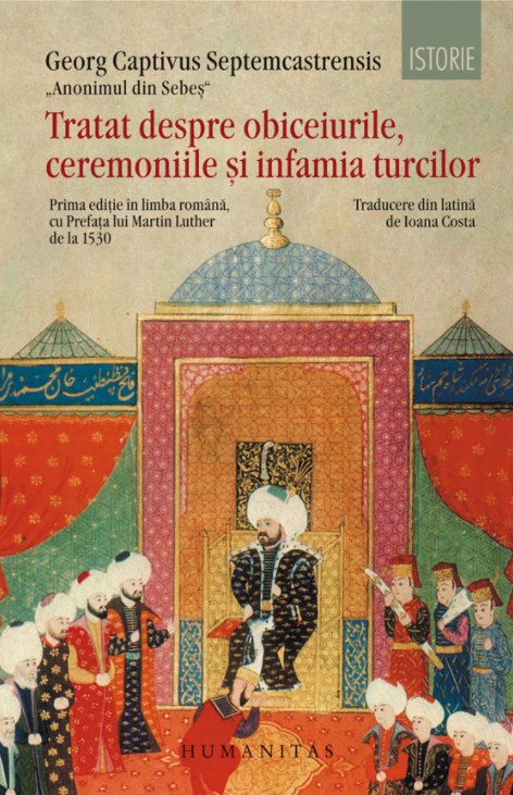 Tratat despre obiceiurile, ceremoniile si infamia turcilor - Georg Captivus Septemcastrensis