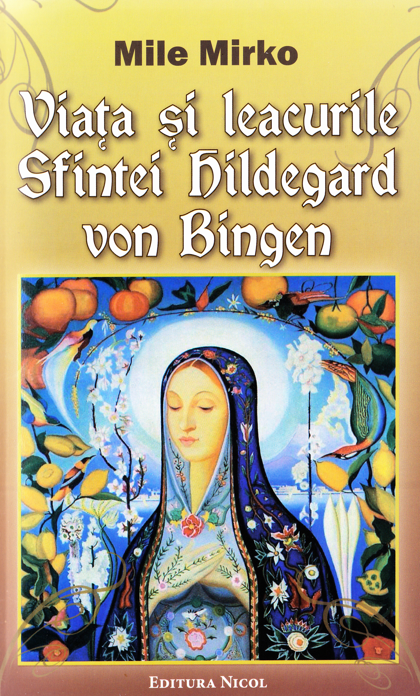 Viata si leacurile Sfintei Hildegard von Bingen - Mile Mirko
