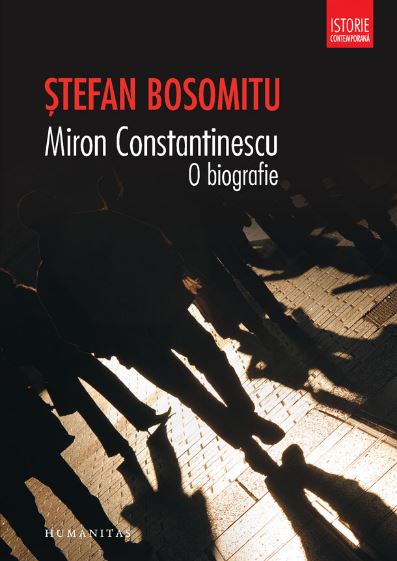 Miron Constantinescu, o biografie - Stefan Bosomitu