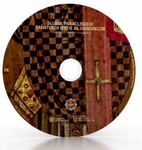 CD 76 - Slujba Paraclisului Sfantului Ipatie al Gangrelor