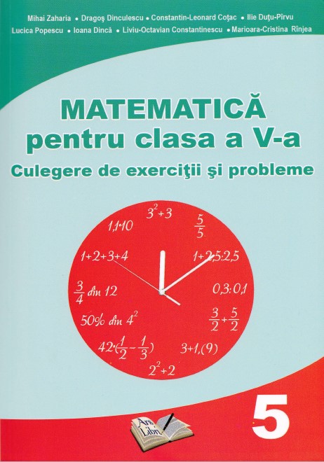 Matematica Clasa 5 - Culegere de exercitii si probleme - Mihai Zaharia, Dragos Dinculescu