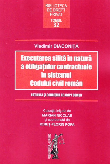 Executarea silita in natura a obligatiilor contractuale in sistemul Codului civil roman - Vladimir Diaconita