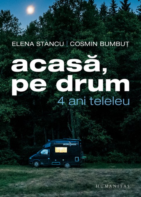Acasa, pe drum. 4 ani teleleu - Elena Stancu, Cosmin Bumbut 