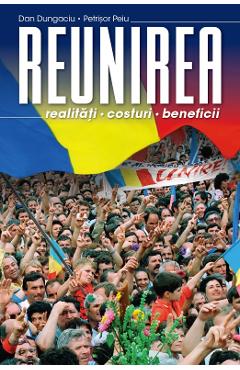 Coperta cărții 'Reunirea. Realități, costuri, beneficii - Dan Dungaciu, Petrișor Peiu'