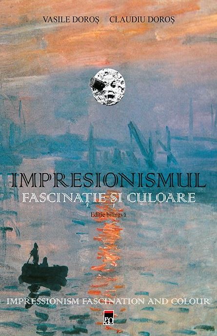 Impresionismul, fascinatie si culoare - Vasile Doros, Claudiu Doros
