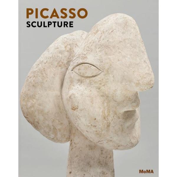 Picasso Sculpture - Ann Temkin, Anne Umland