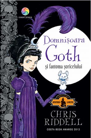 Domnisoara Goth si fantoma soricelului - Chris Riddell