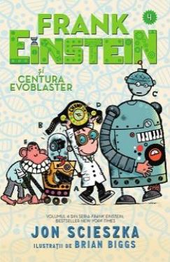 Frank Einstein si Centura Evoblaster - Jon Scieszka