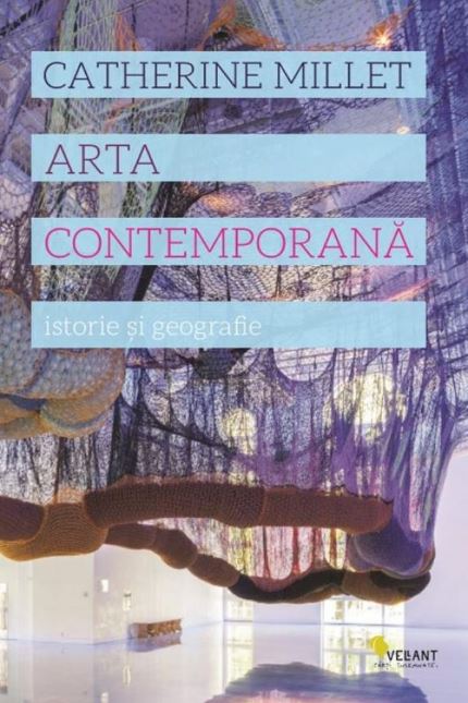 Arta contemporana. Istorie si geografie - Catherine Millet