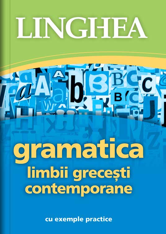 Gramatica limbii grecesti contemporane cu exemple practice