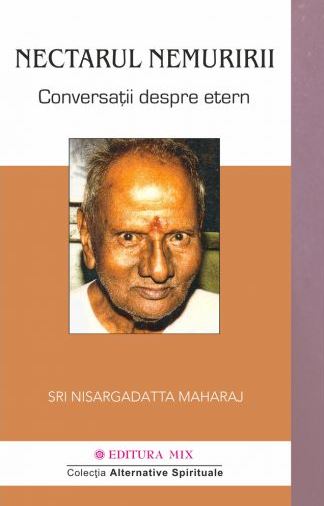 Nectarul nemuririi - Sri Nisargadatta Maharaj