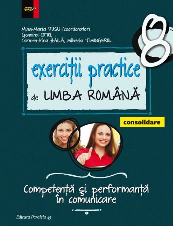 Exercitii practice de limba romana - Clasa 8 - Consolidare - Mina-Maria Rusu, Geanina Cotoi