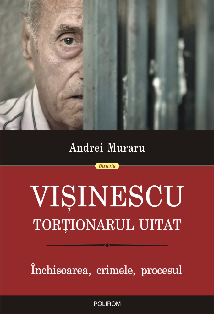 Visinescu, tortionarul uitat - Andrei Muraru