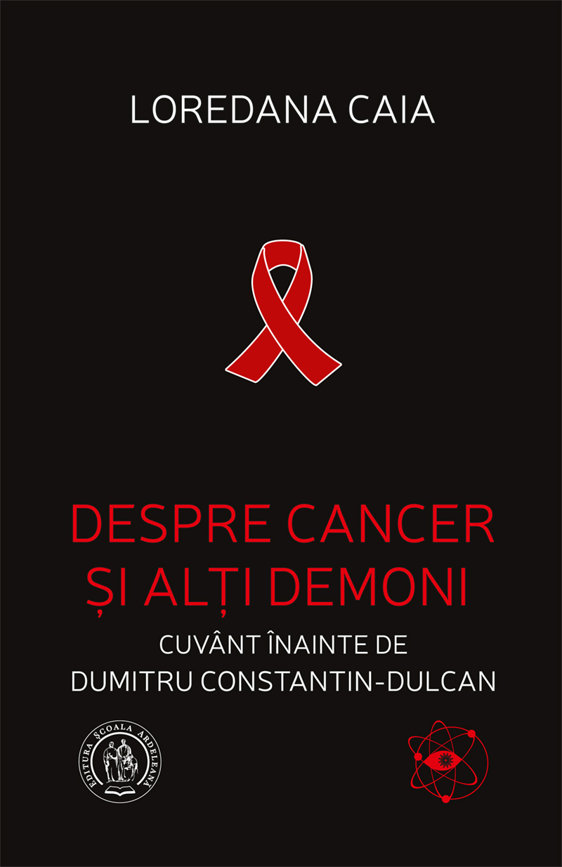 Despre cancer si alti demoni - Loredana Caia