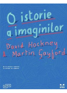 O istorie a imaginilor - David Hockmey, Martin Gayford